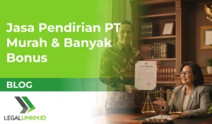 Buat PT Murah Bersama LegalUMKM, Banyak Bonusnya!